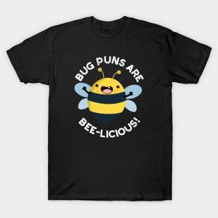 Bug Puns Are Bee-licious Cute Delicious Bee Pun T-Shirt